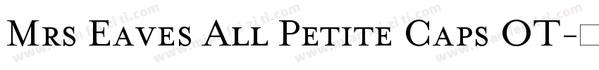 Mrs Eaves All Petite Caps OT字体转换